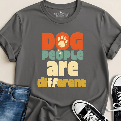 Dog People Are Different T-shirt - Zeke Squad