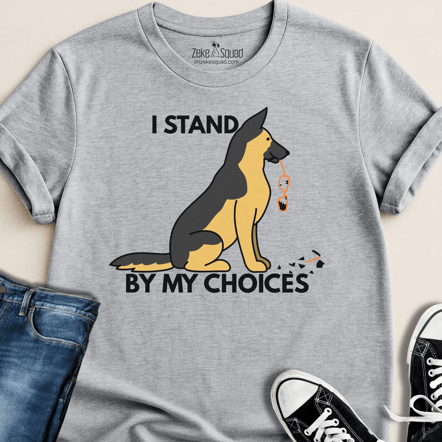 I Stand By My Choices T-shirt - Zeke Squad