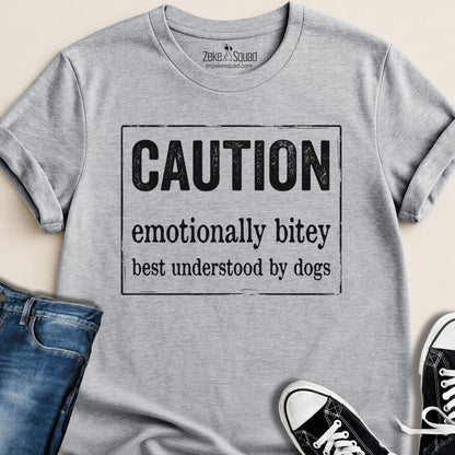 Caution: Emotionally Bitey T-shirt - Zeke Squad