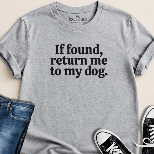 If Found, Return Me to My Dog T-shirt - Zeke Squad
