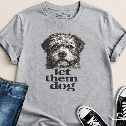 Let Them Dog T-shirt - Zeke Squad