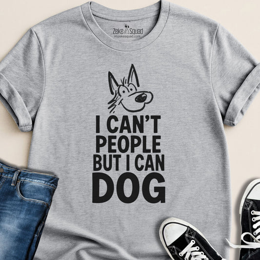 I Can't People But I Can Dog T-shirt - Zeke Squad