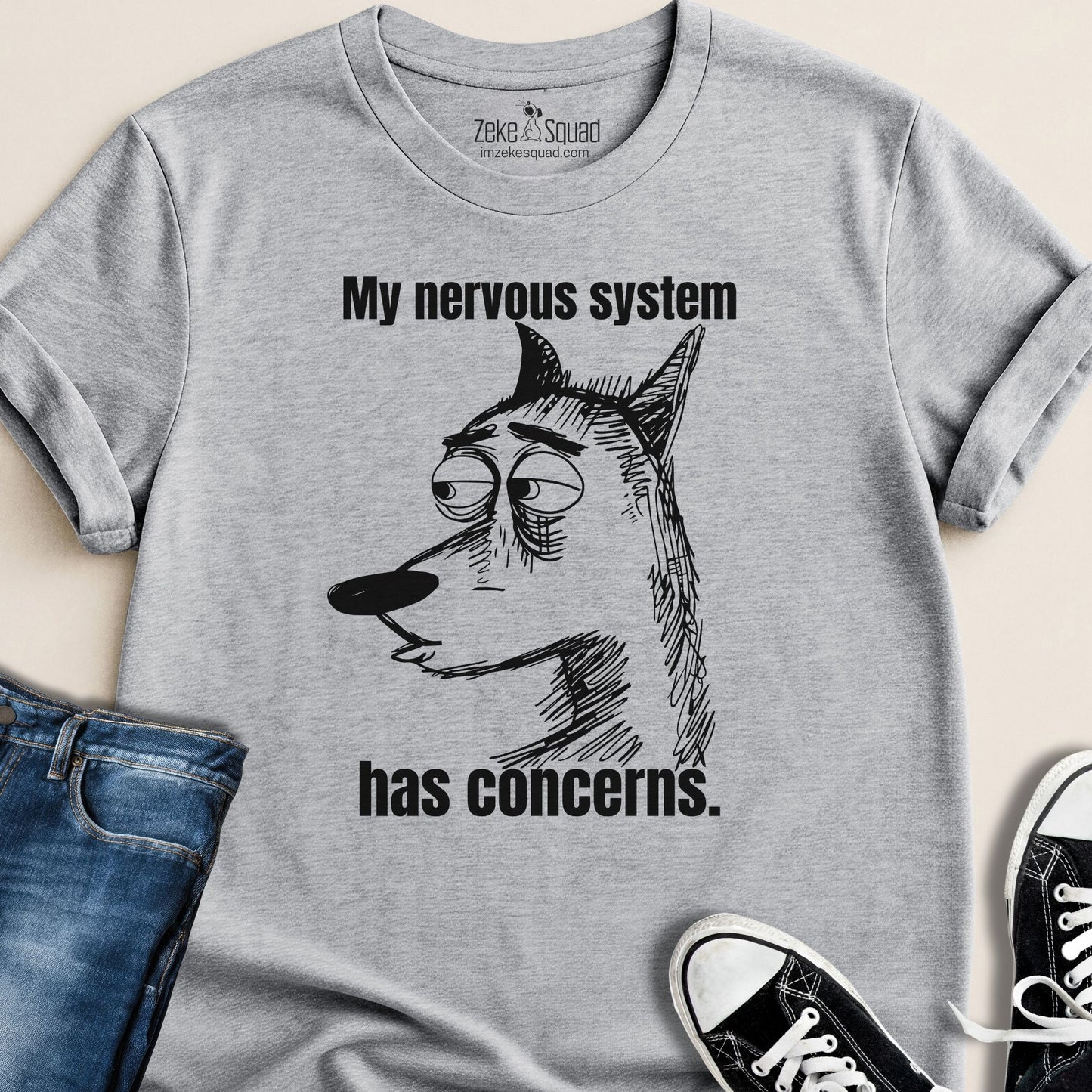My Nervous System Has Concerns T-shirt - Zeke Squad