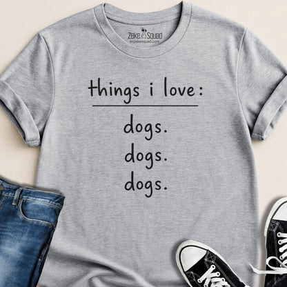 Things I Love: Dogs Graphic T-shirt - Zeke Squad