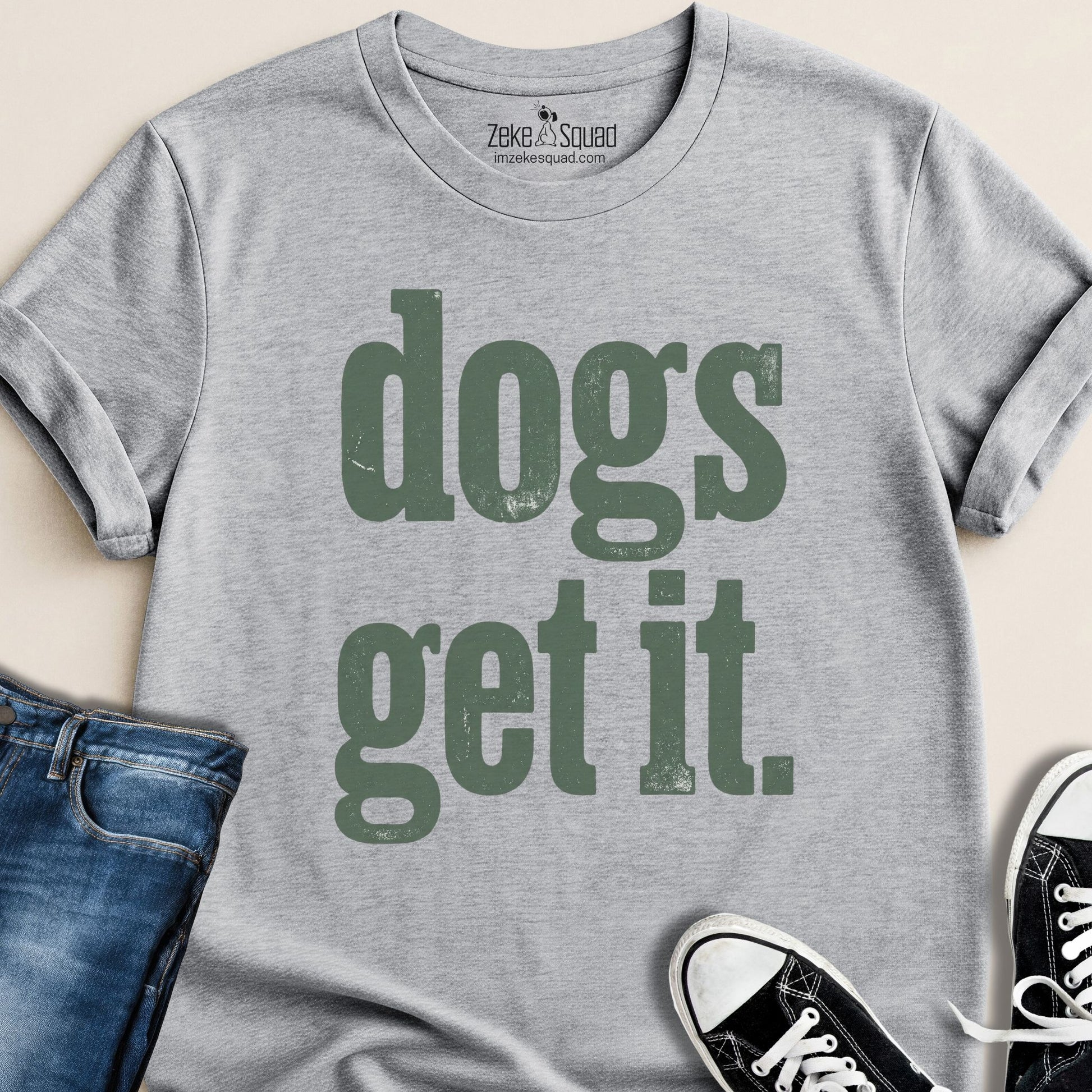 Dogs Get It T-shirt - Zeke Squad