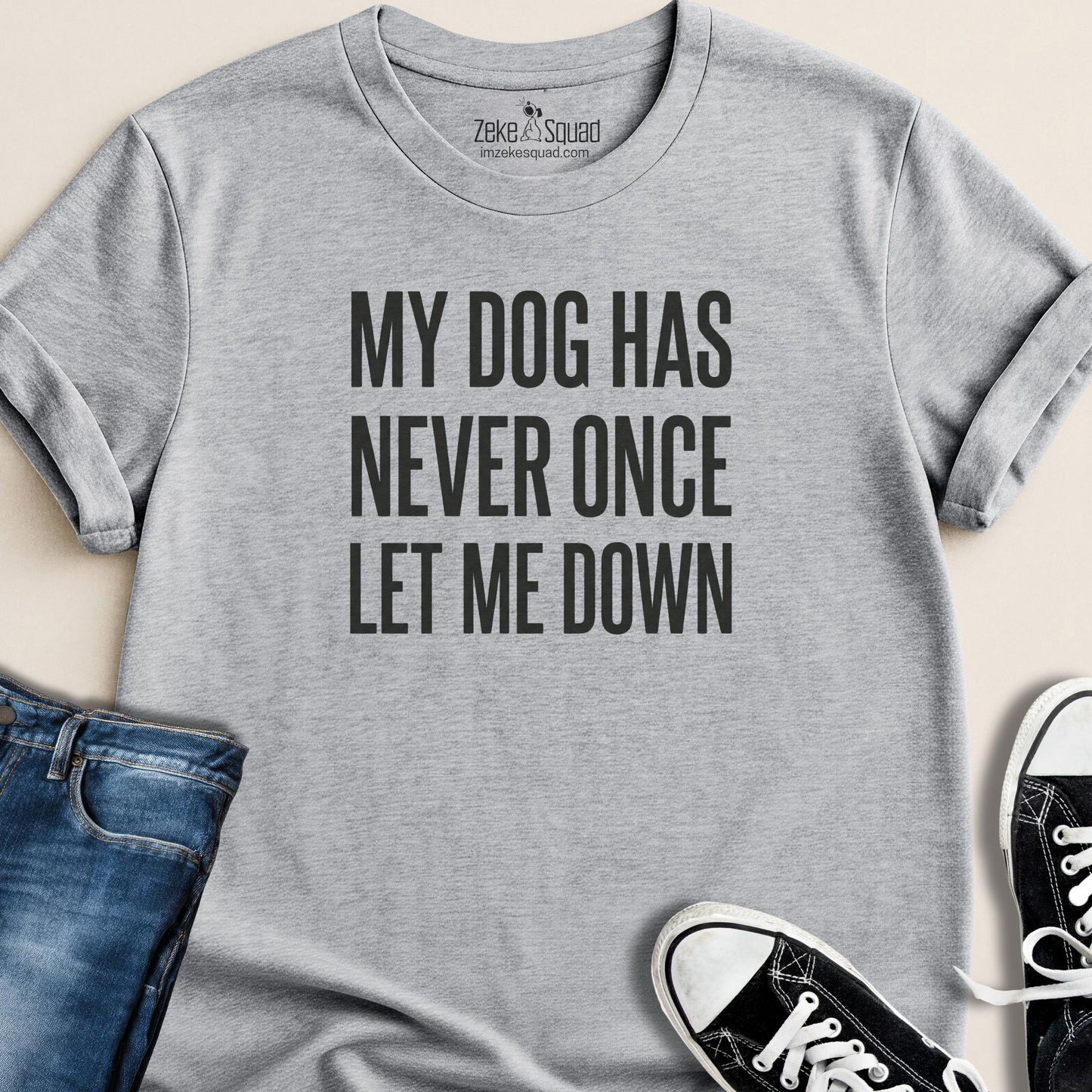 My Dog Has Never Once...T-shirt - Zeke Squad