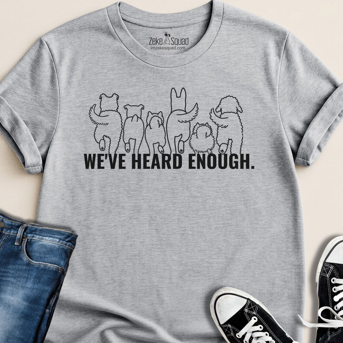 We've Heard Enough T-shirt - Zeke Squad