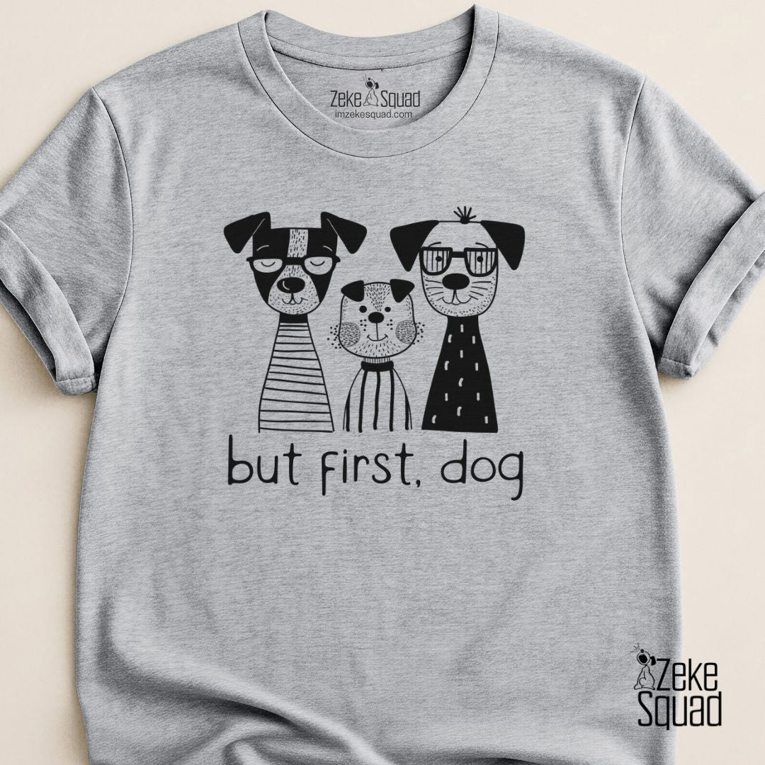 But First, Dog T-shirt - Zeke Squad