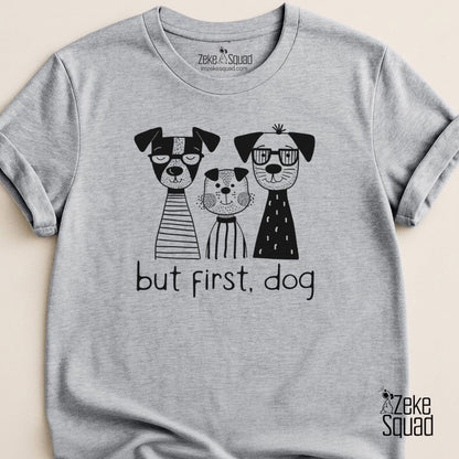 But First, Dog T-shirt - Zeke Squad