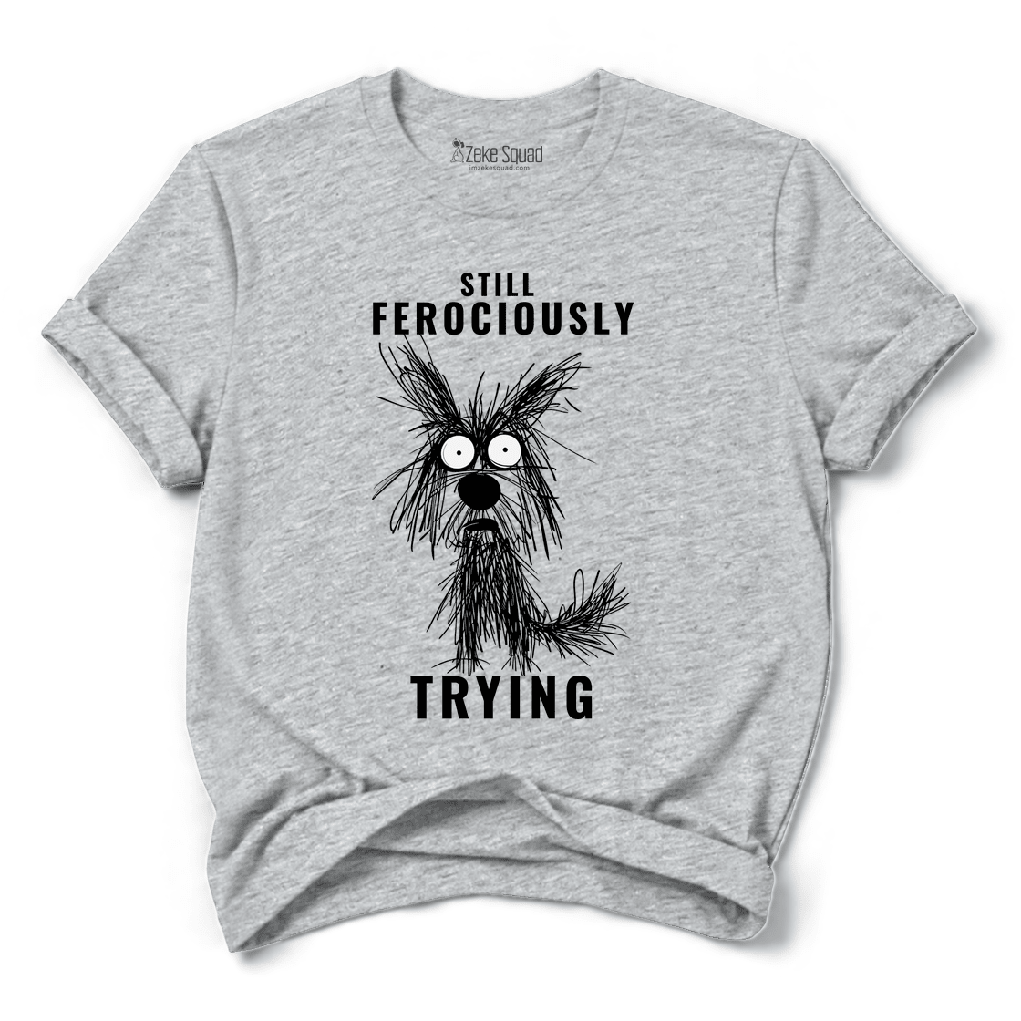Ferociously T-shirt - Zeke Squad