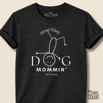 Reactive Dog Mommin Aint Easy T-shirt - Zeke Squad