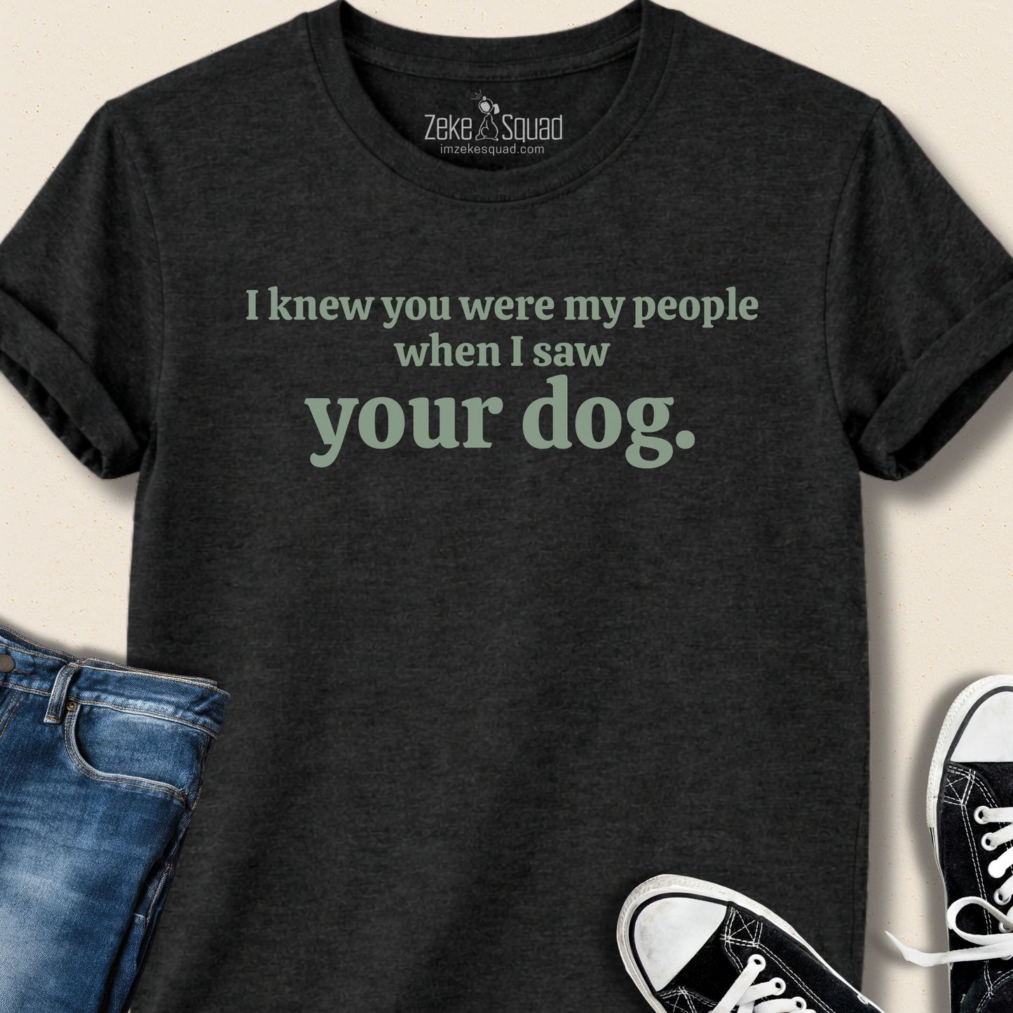 I Knew You Were My People T-shirt - Zeke Squad