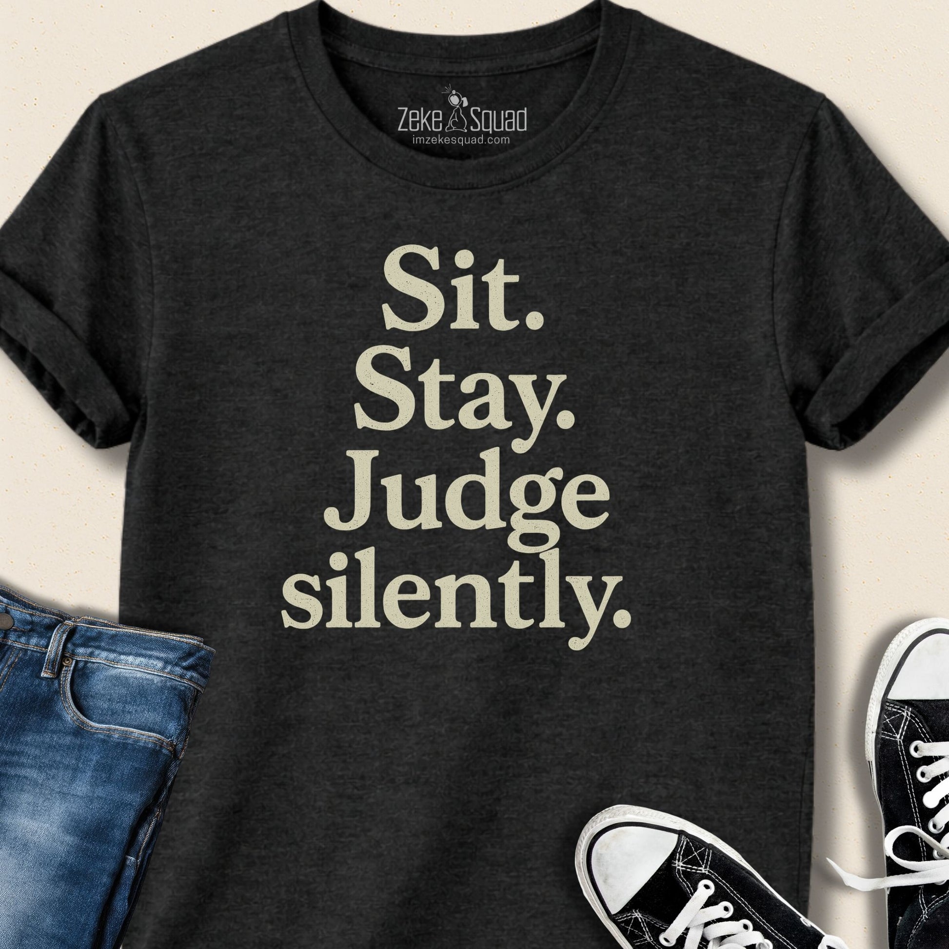 Sit Stay Judge Silently T-shirt - Zeke Squad