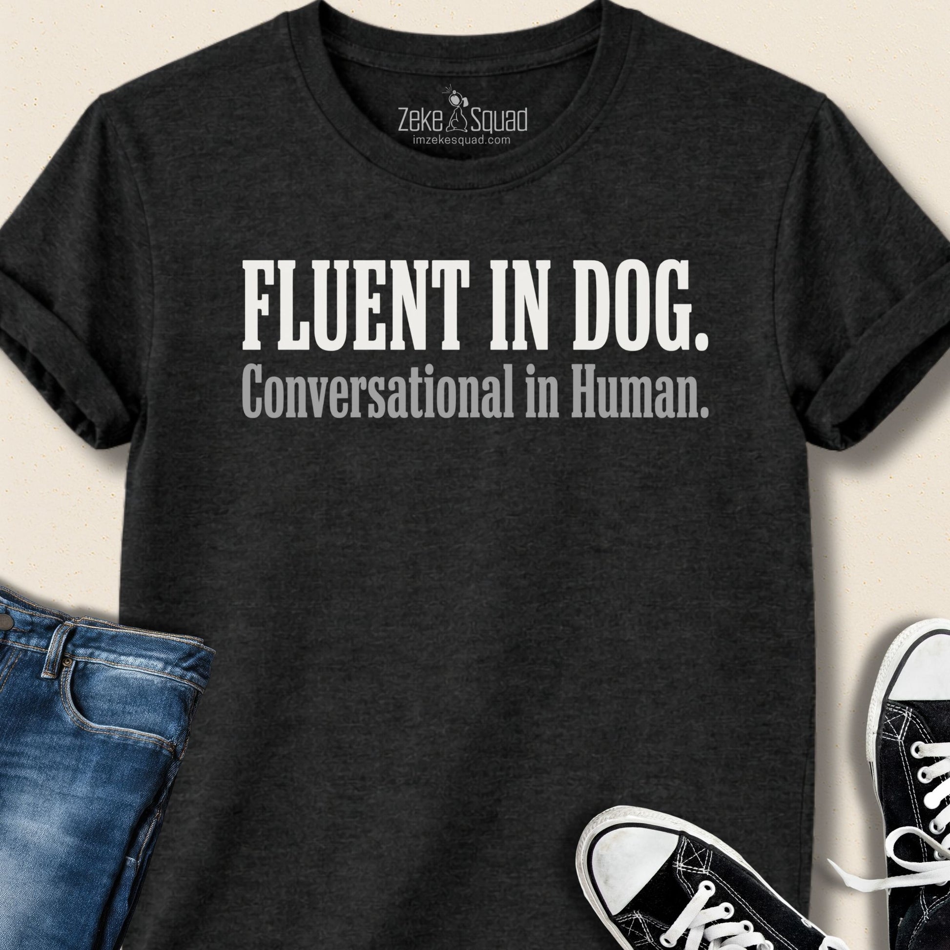 Fluent in Dog. Conversational in Human. - Zeke Squad