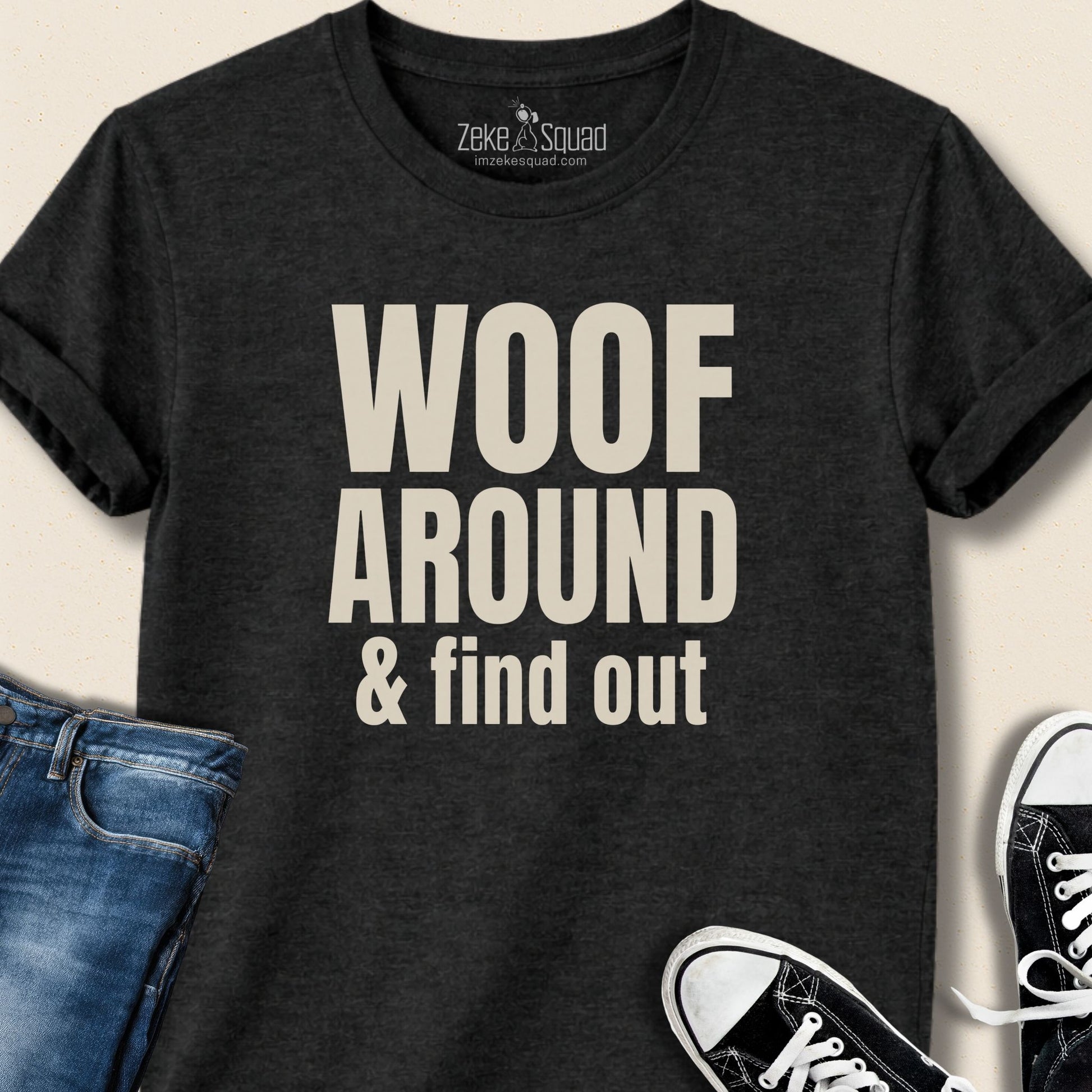 Woof Around and Find Out T-shirt - Zeke Squad