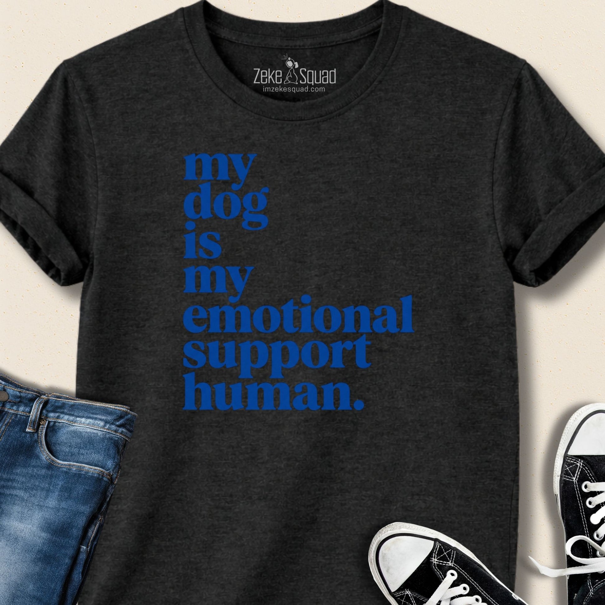 My Dog is My Emotional...T-shirt - Zeke Squad