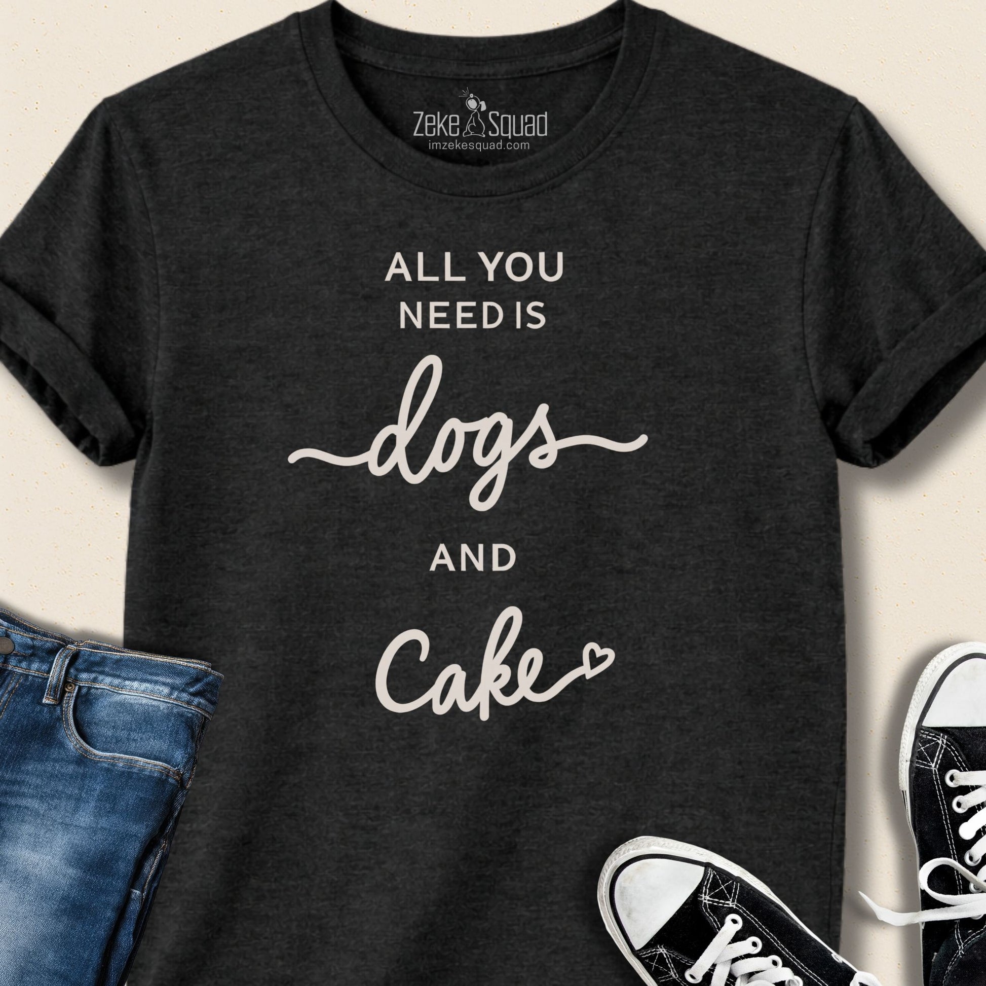 All You Need Is Dogs and Cake T-shirt - Zeke Squad