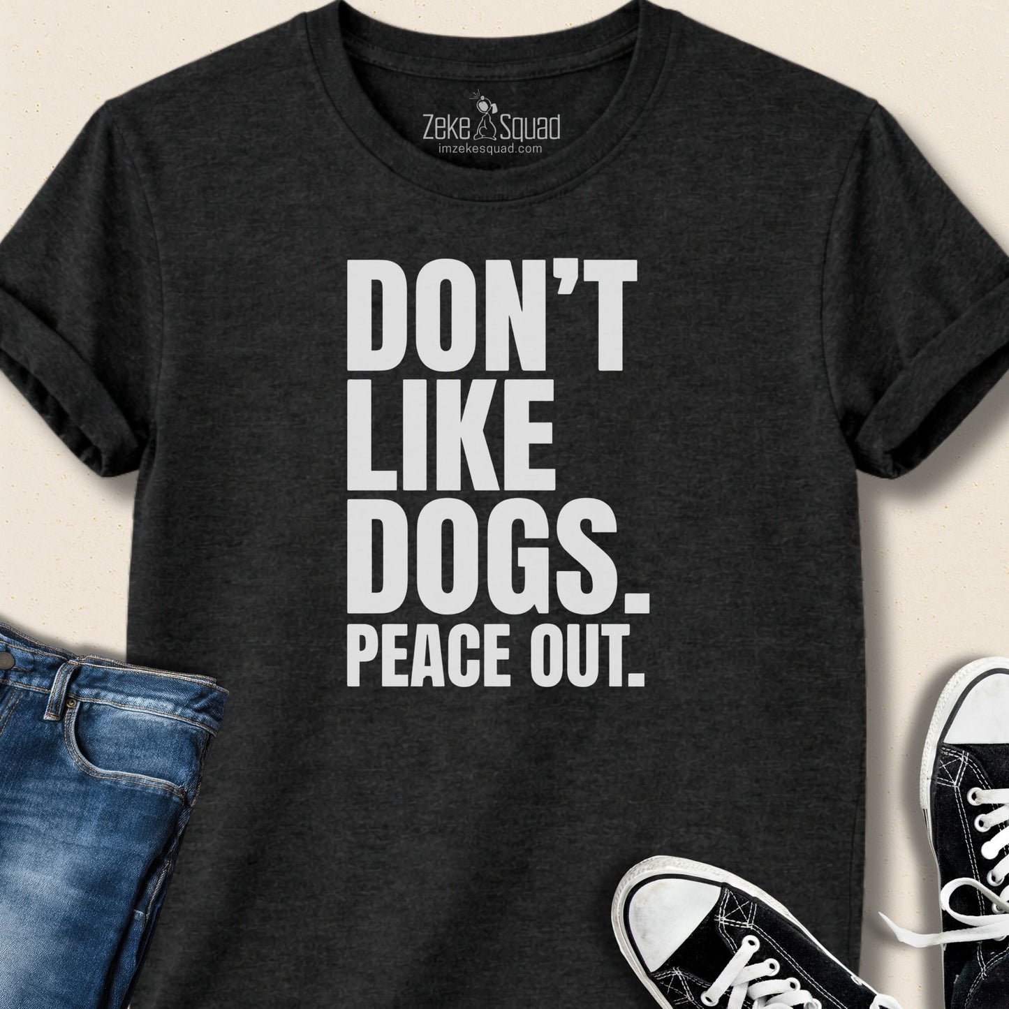 Don't Like Dogs. Peace Out T-shirt