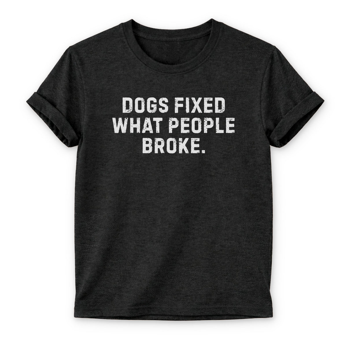 Dogs Fixed What People Broke T-shirt - Zeke Squad