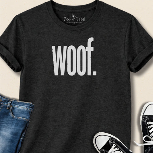WOOF. T-shirt - Zeke Squad