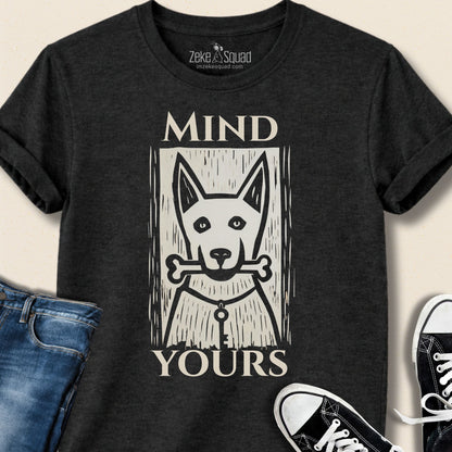 Mind Yours T-shirt - Zeke Squad
