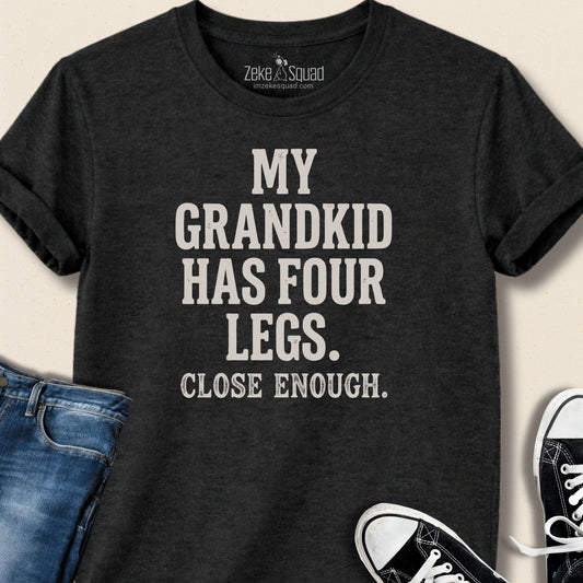 My grandkid has four legs T-shirt - Zeke Squad