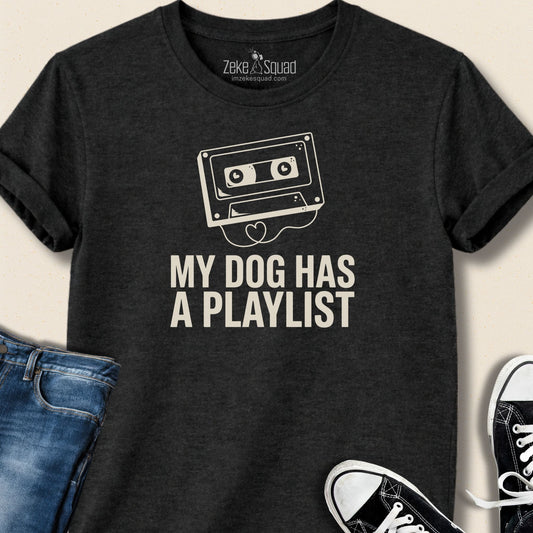 My dog has a playlist T-shirt - Zeke Squad