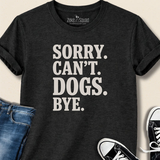 Sorry. Can't. Dogs. Bye. - Zeke Squad
