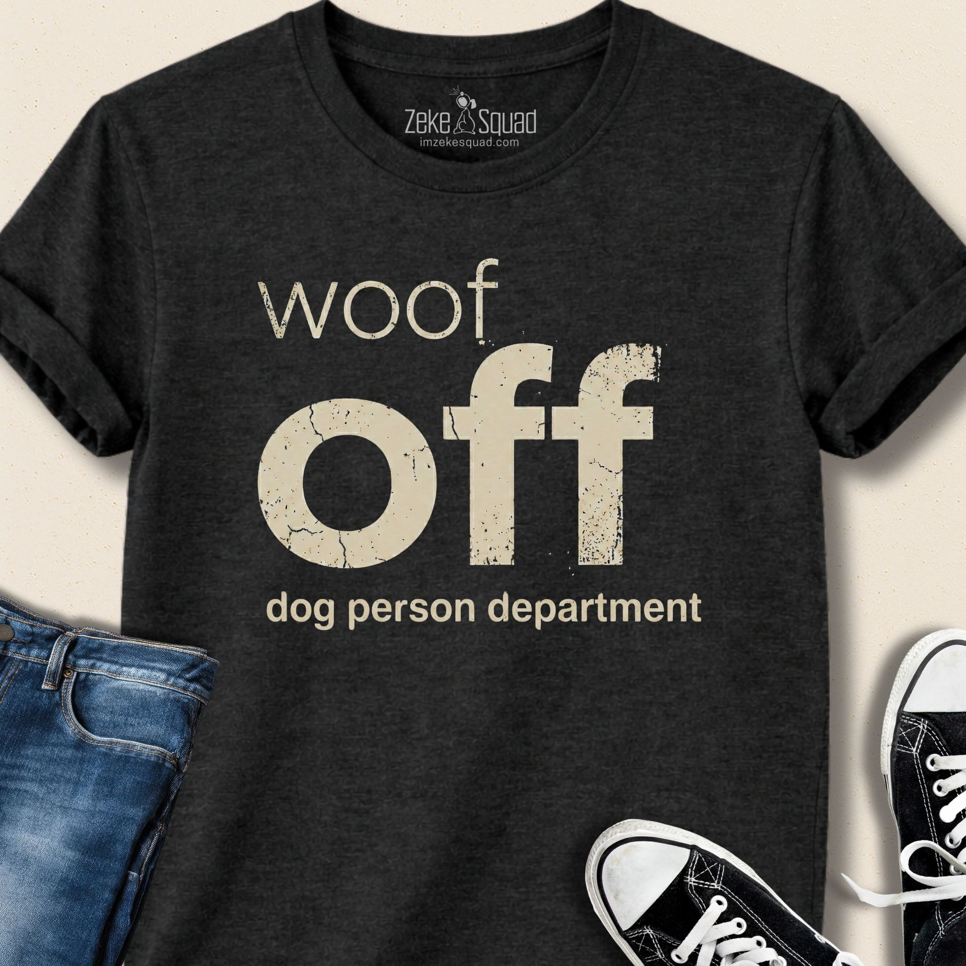 Woof Off Dog Person Department T-shirt - Zeke Squad