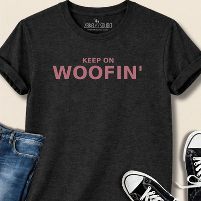 Keep On Woofin' T-shirt - Zeke Squad