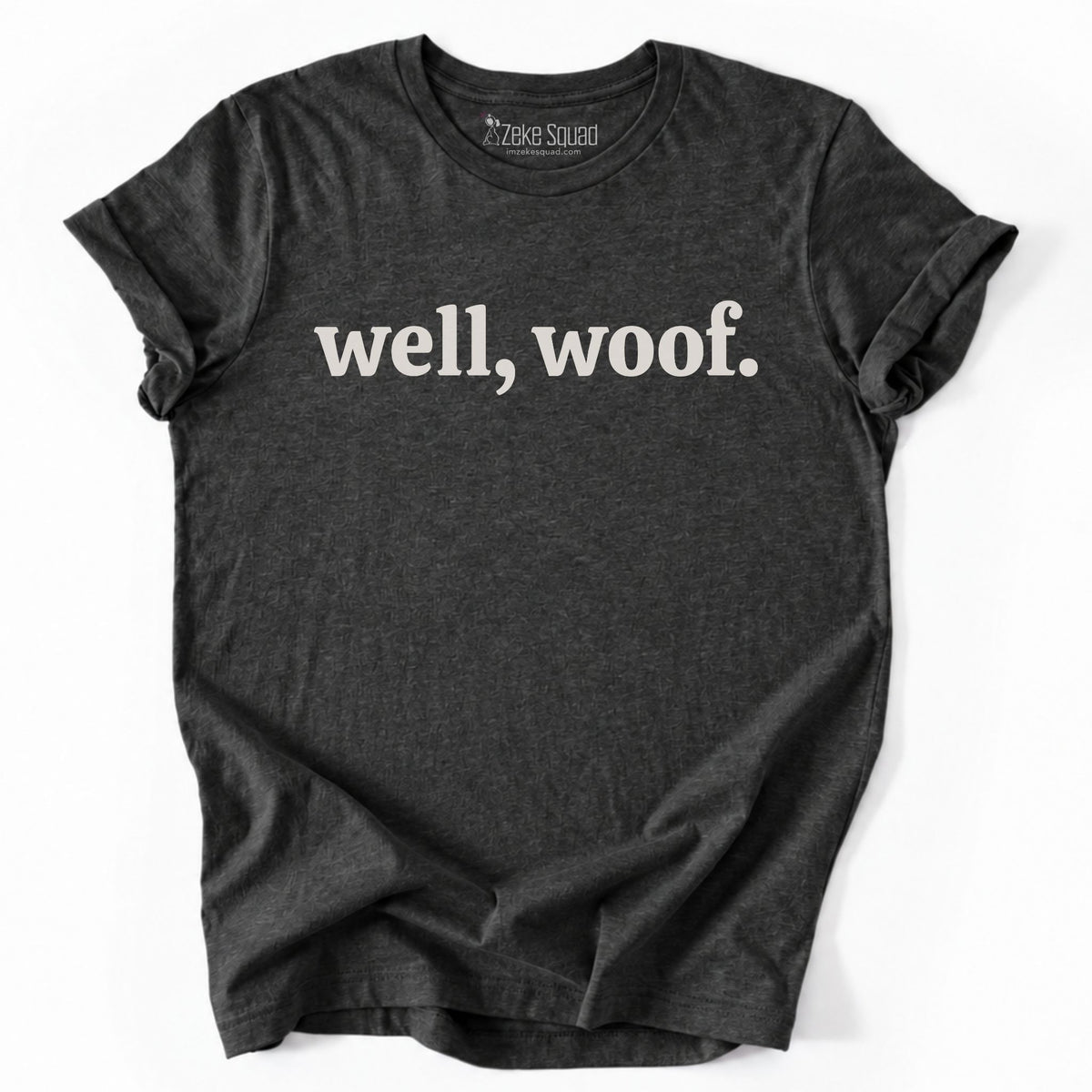Well, woof T-shirt - Zeke Squad