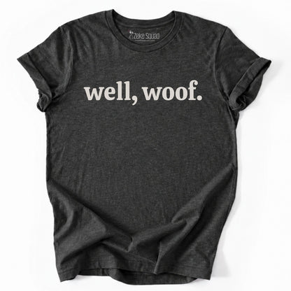 Well, woof T-shirt - Zeke Squad