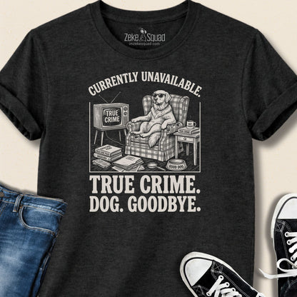 Currently Unavailable. True Crime. Dog. T-shirt - Zeke Squad