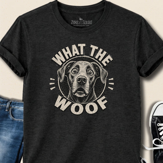 What the Woof T-shirt - Zeke Squad