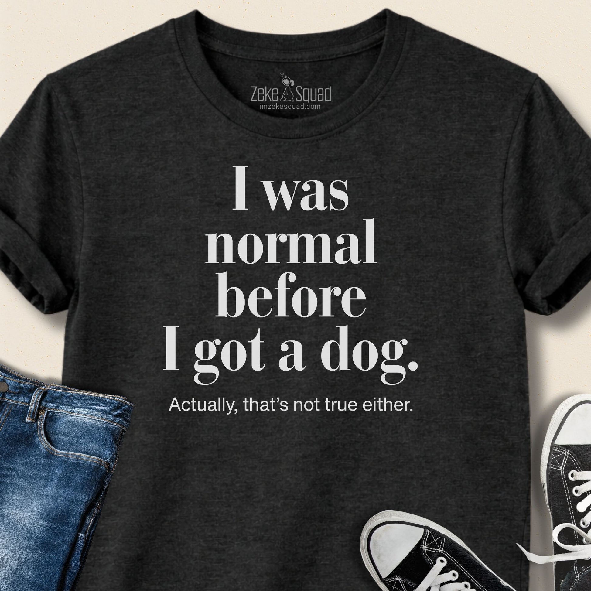 I Was Normal Before...T-shirt - Zeke Squad