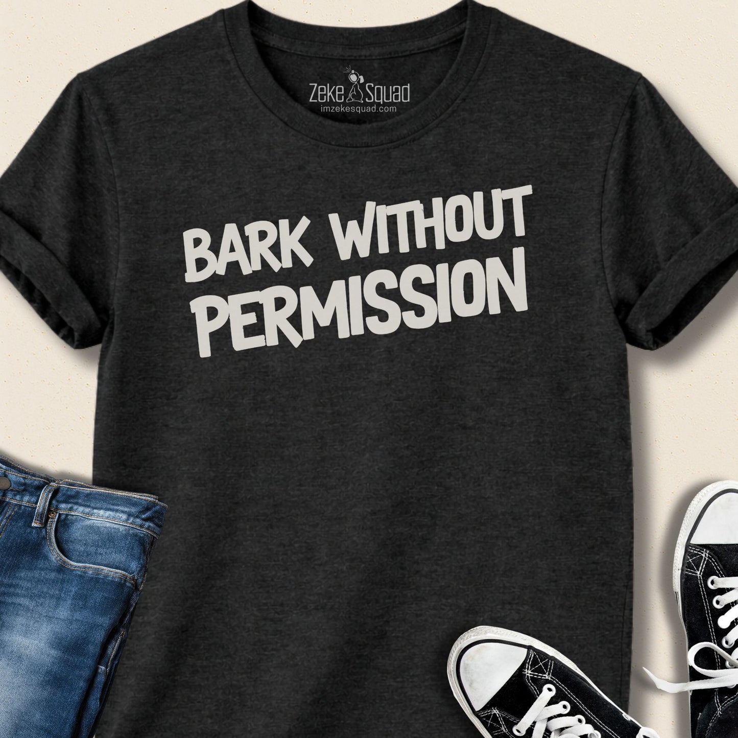 Bark Without Permission T-shirt - Zeke Squad