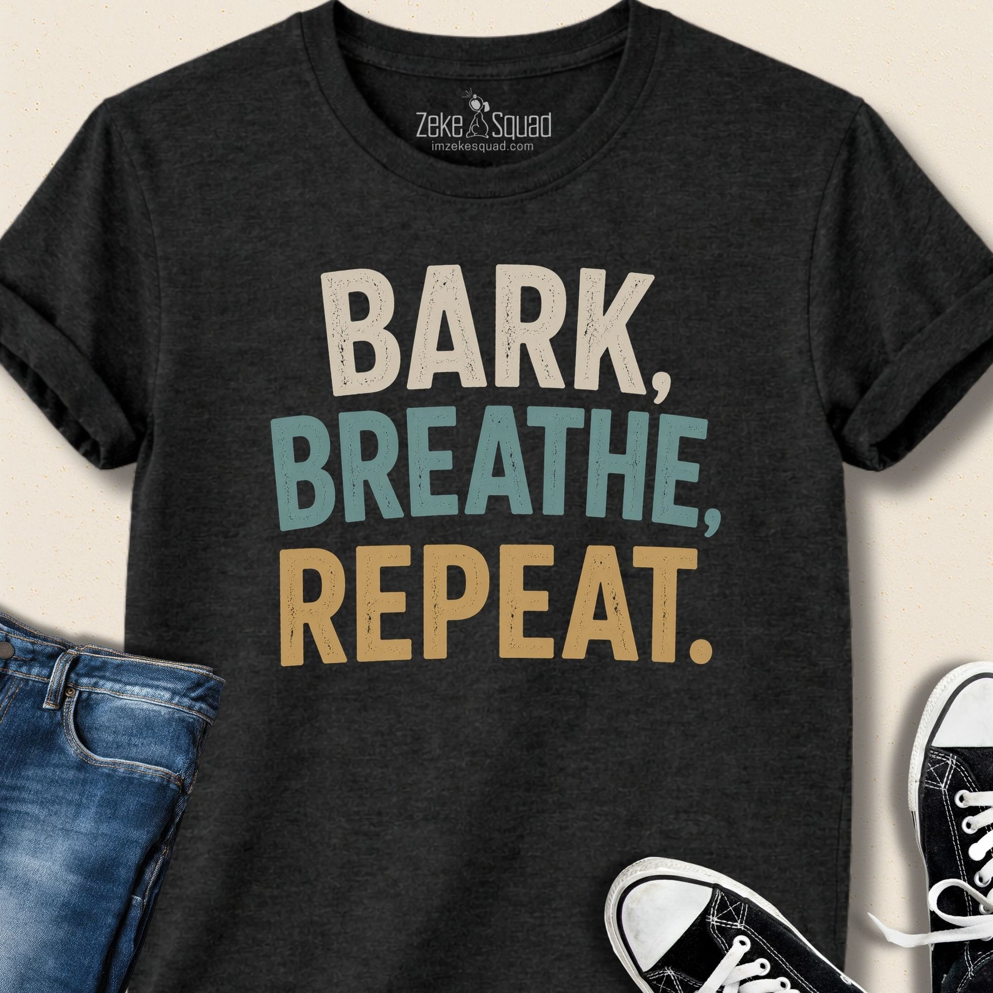 Bark, Breathe, Repeat T-shirt - Zeke Squad