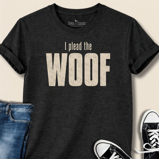 I Plead the Woof T-shirt - Zeke Squad