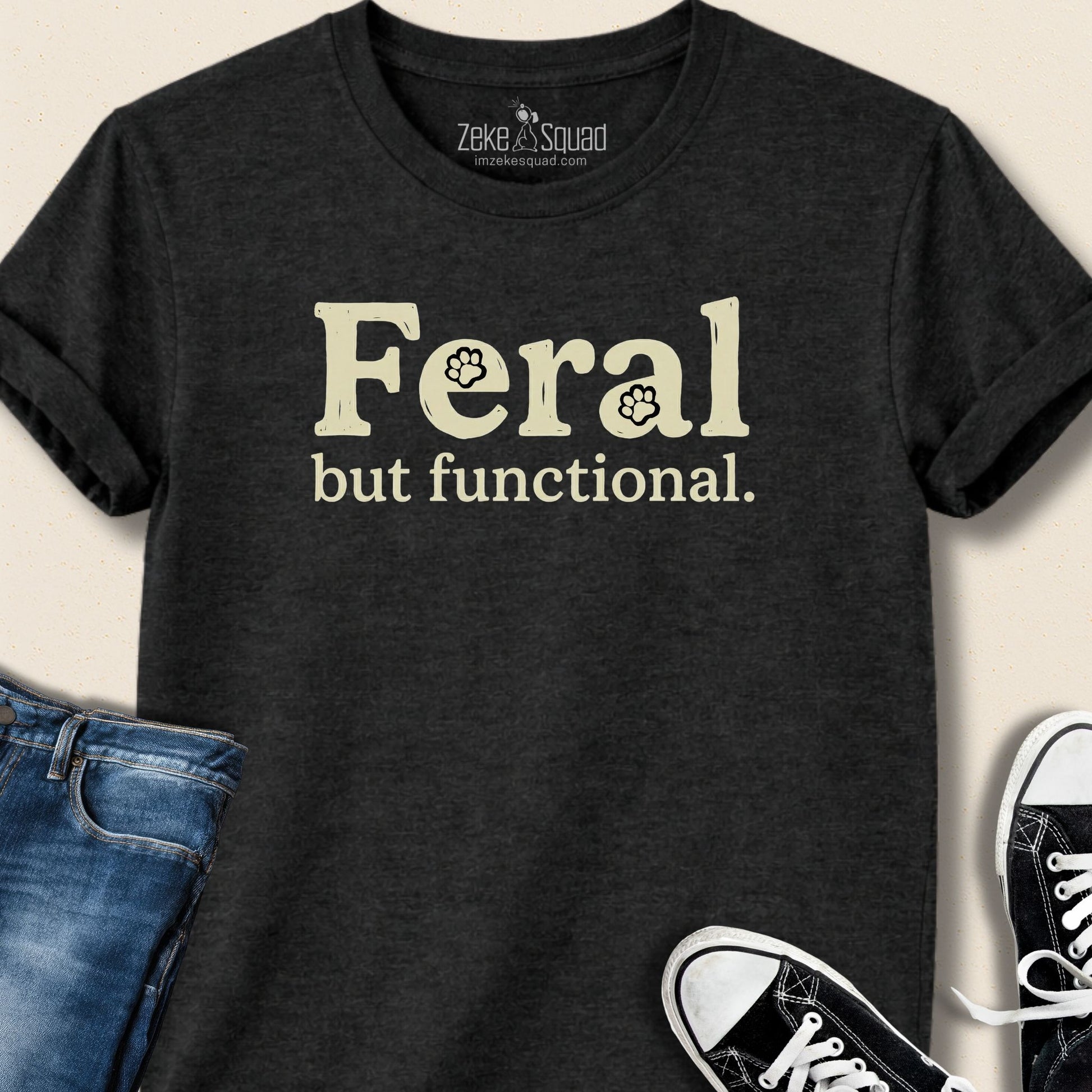 Feral But Functional T-shirt - Zeke Squad