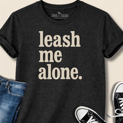 Leash Me Alone Introvert T-shirt - Zeke Squad