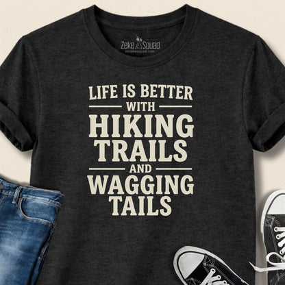 Life is Better with Hiking Trails...T-shirt - Zeke Squad
