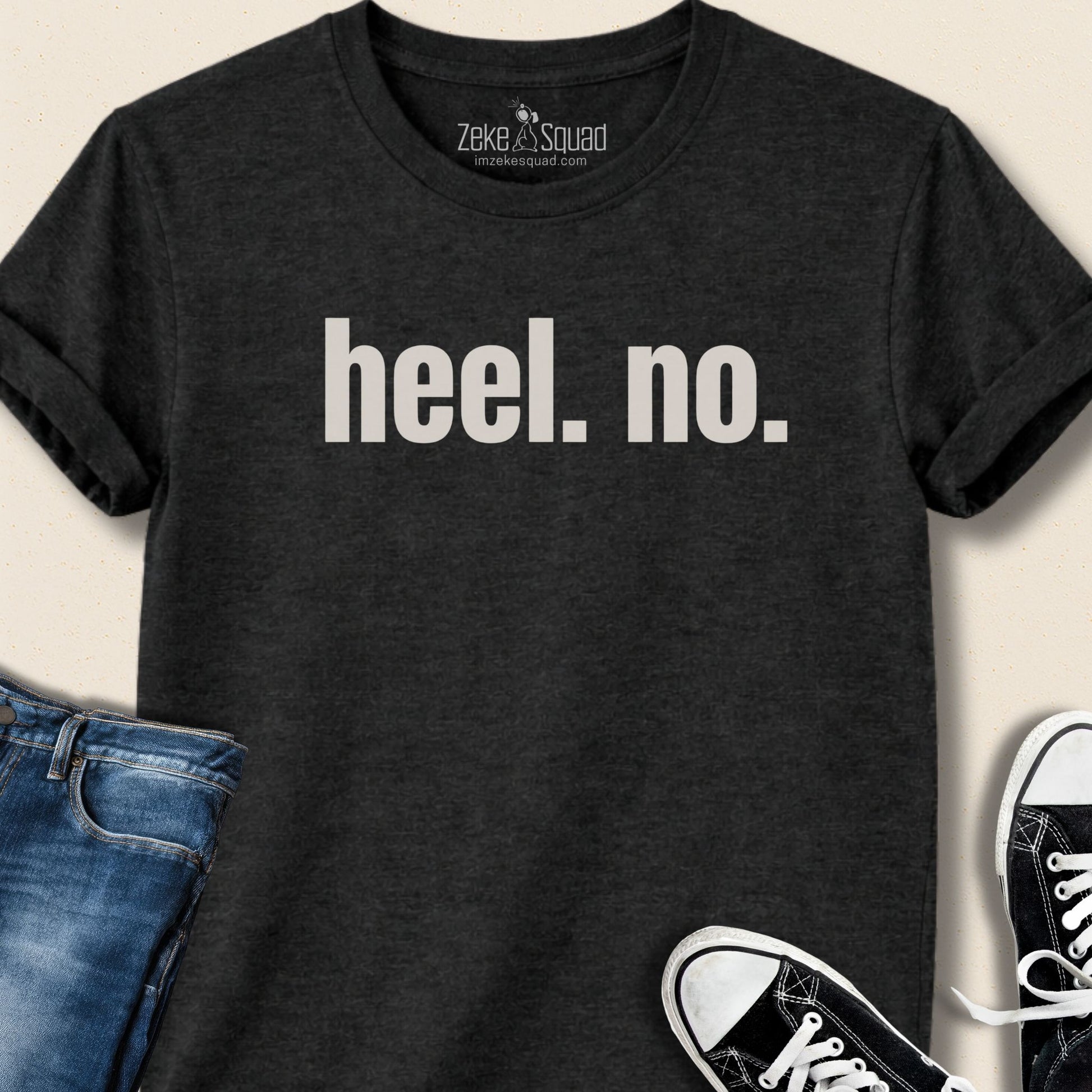 Heel. No. T-shirt - Zeke Squad