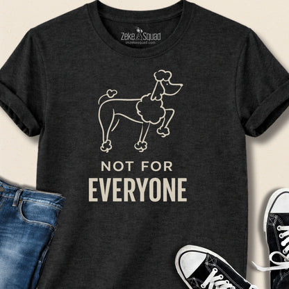 Not for Everyone T-shirt - Zeke Squad