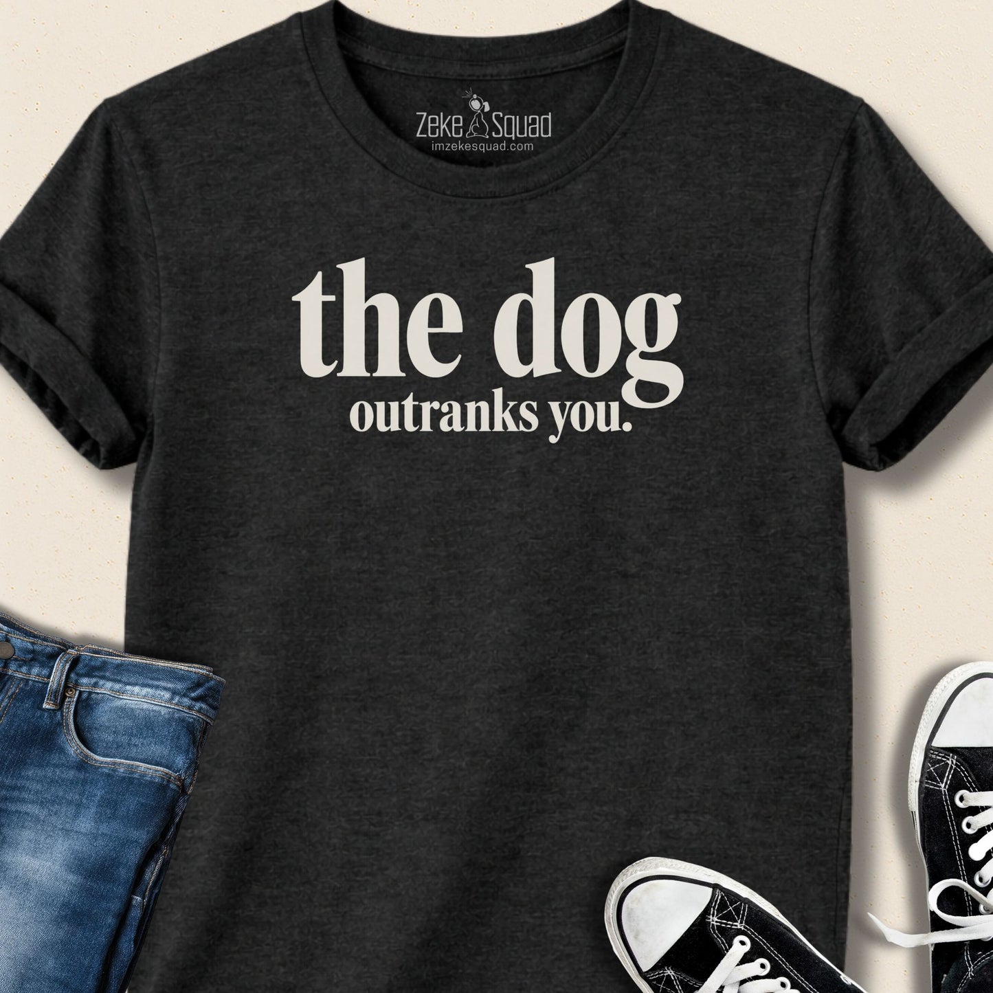 The Dog Outranks You T-shirt - Zeke Squad