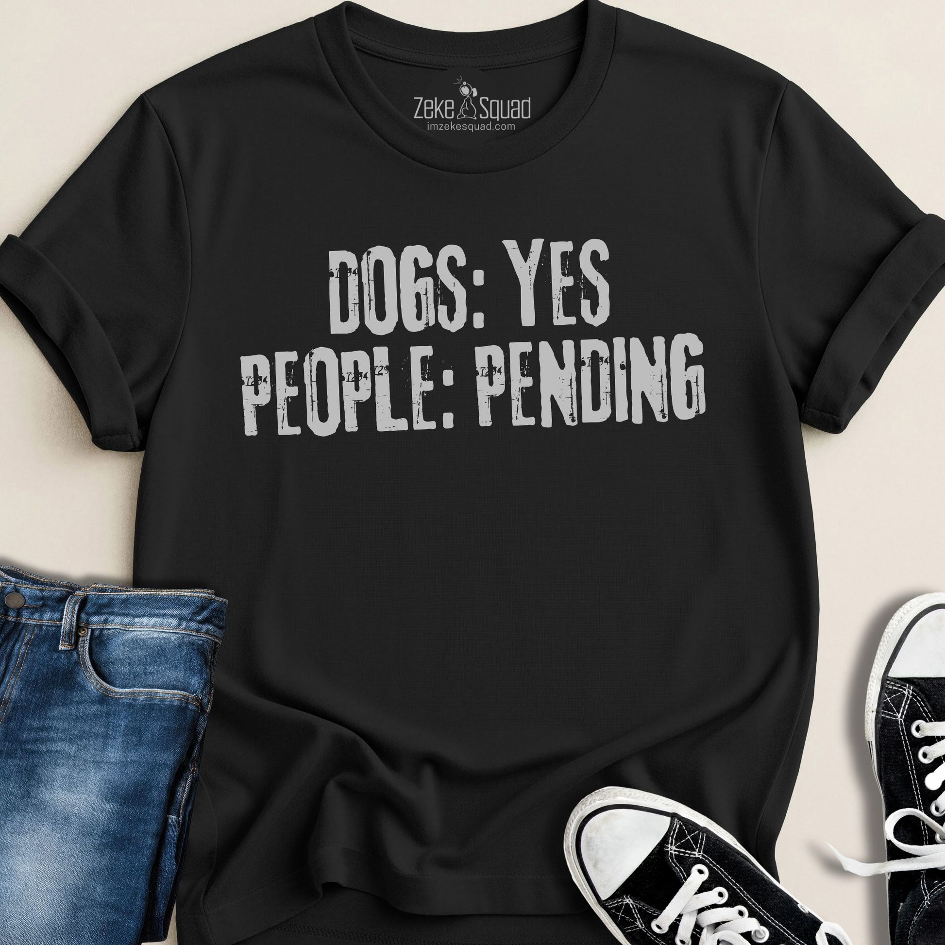 Dogs: Yes People: Pending T-shirt - Zeke Squad