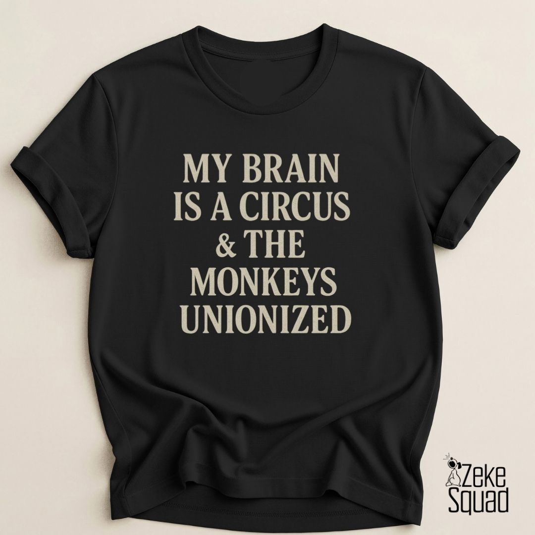 My Brain Is a Circus...T-shirt