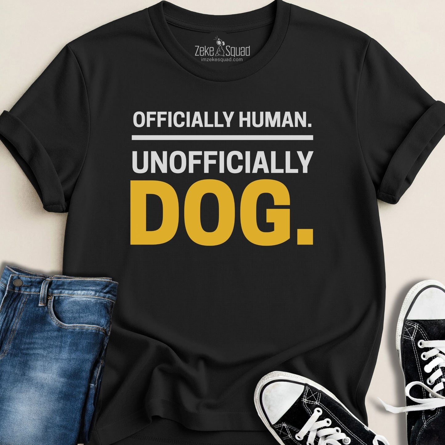 Officially Human. Unofficially Dog. T-shirt - Zeke Squad