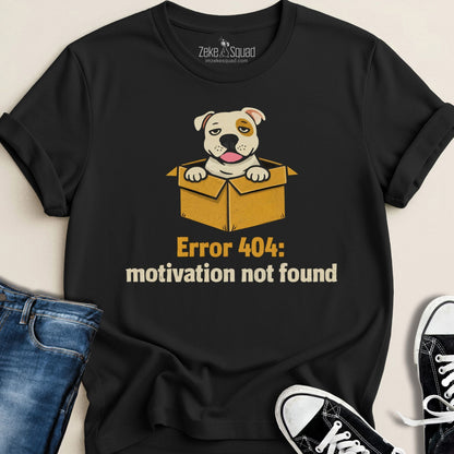 Error 404: Motivation Not Found Dog T-shirt – Burnout Energy - Zeke Squad
