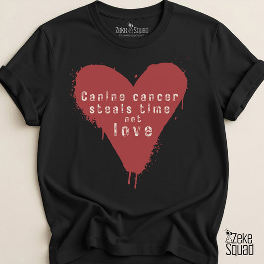 Canine Cancer Steals Time Not Love T-shirt Canine Cancer Awareness - Zeke Squad