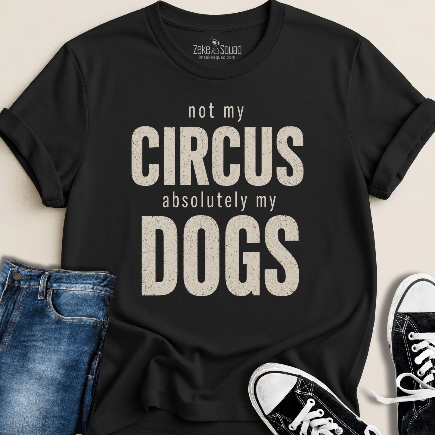 Not My Circus. Absolutely My Dogs. T-shirt